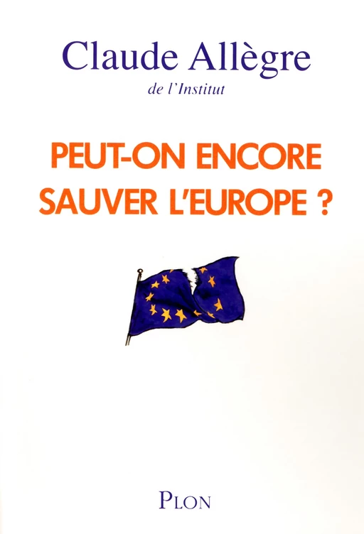 Peut-on encore sauver l'Europe ? - Claude Allègre - Place des éditeurs