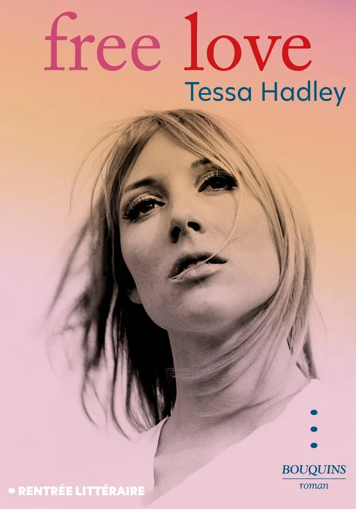 Free Love - Tessa Hadley - Groupe Robert Laffont