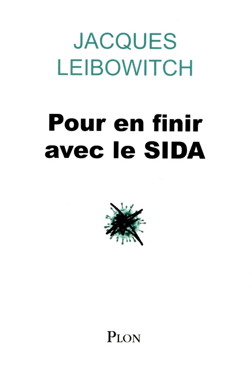 Pour en finir avec le SIDA - Jacques Leibowitch - Place des éditeurs