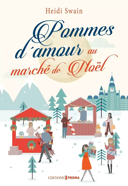 Pommes d'amour au marché de Noël - Heidi Swain - Editions Prisma