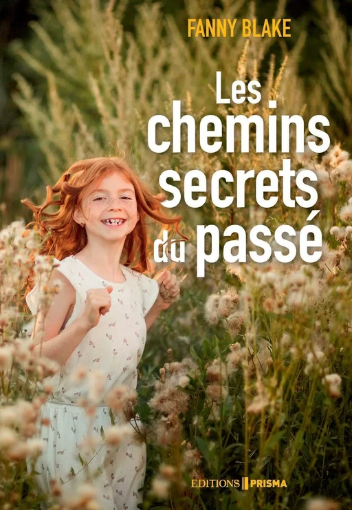 Les chemins secrets du passé - Fanny Blake - Editions Prisma