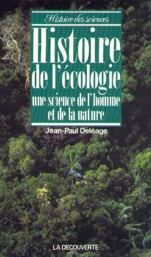 Histoire de l'écologie - Jean-Paul Deléage - La Découverte