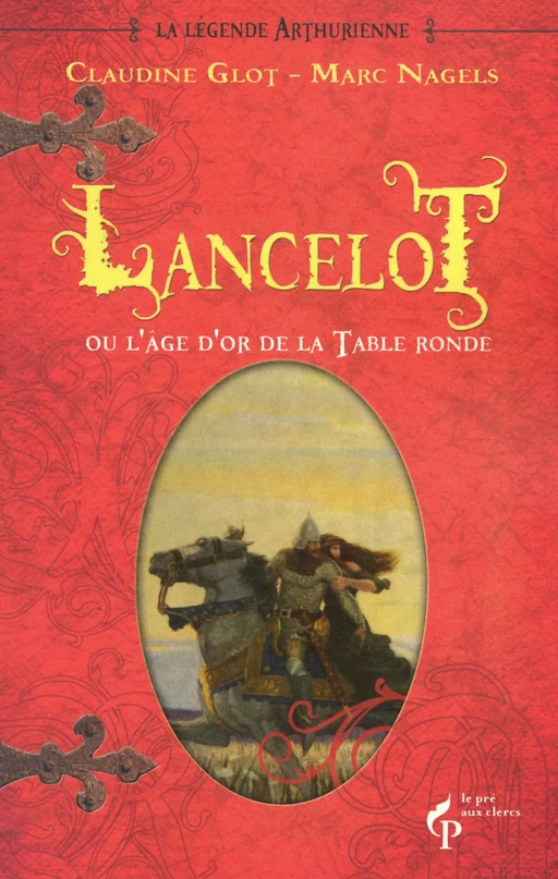 Lancelot ou l'âge d'or de la Table ronde - Claudine Glot, Marc Nagels - edi8