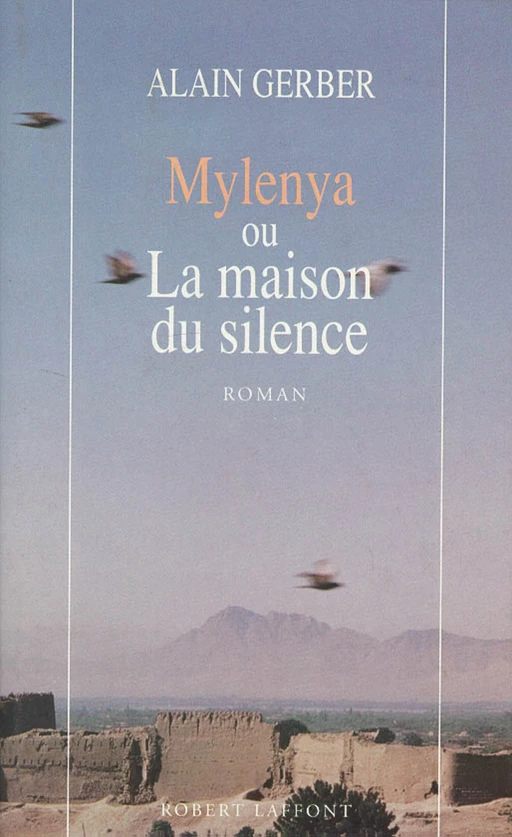 Mylenya ou la maison du silence - T.1 - Alain Gerber - Groupe Robert Laffont