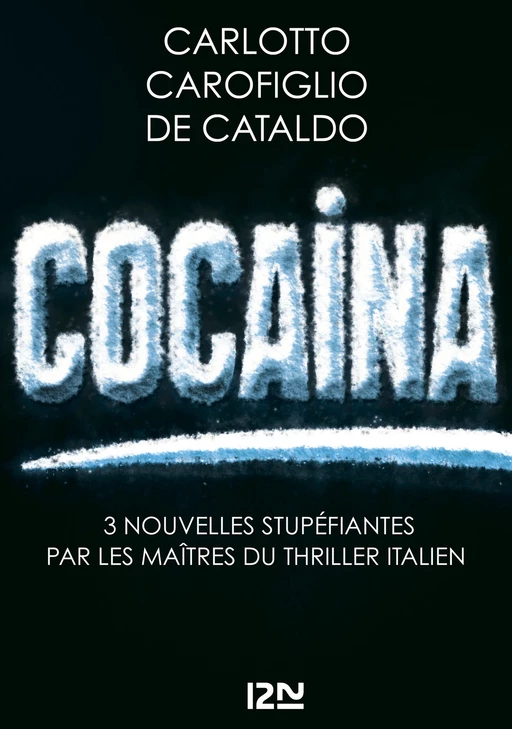 Cocaina - Massimo Carlotto, Gianrico CAROFIGLIO, Giancarlo de Cataldo - Univers Poche