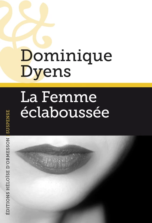 La Femme éclaboussée - Dominique Dyens - Héloïse d'Ormesson