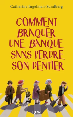 Comment braquer une banque sans perdre son dentier ?