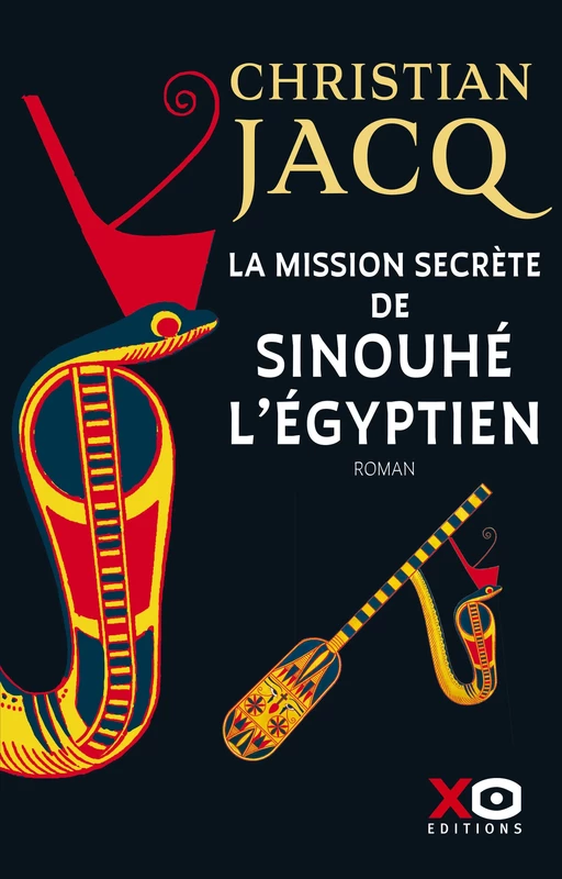 La mission secrète de Sinouhé l'Egyptien - Christian Jacq - XO éditions