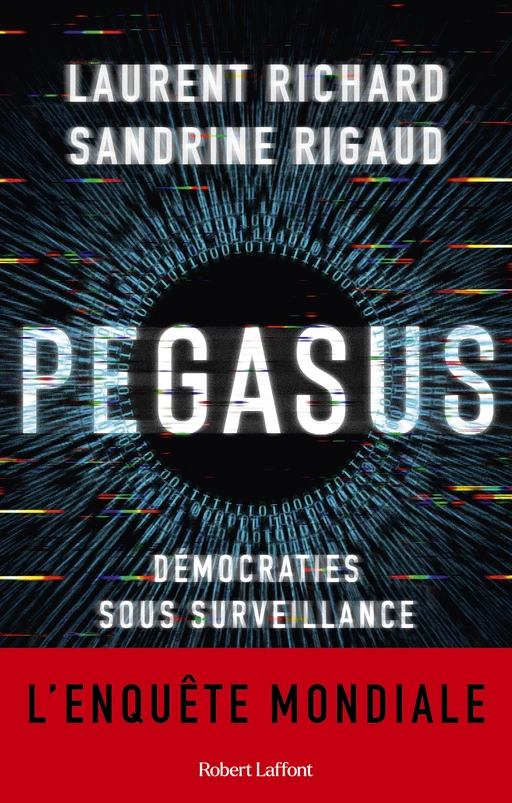 Pegasus - Démocraties sous surveillance - Laurent Richard, Sandrine Rigaud - Groupe Robert Laffont