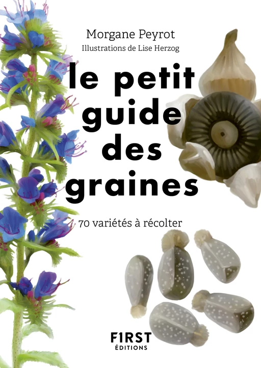 Le Petit guide des graines : 70 espèces à glaner - Morgane Peyrot - edi8