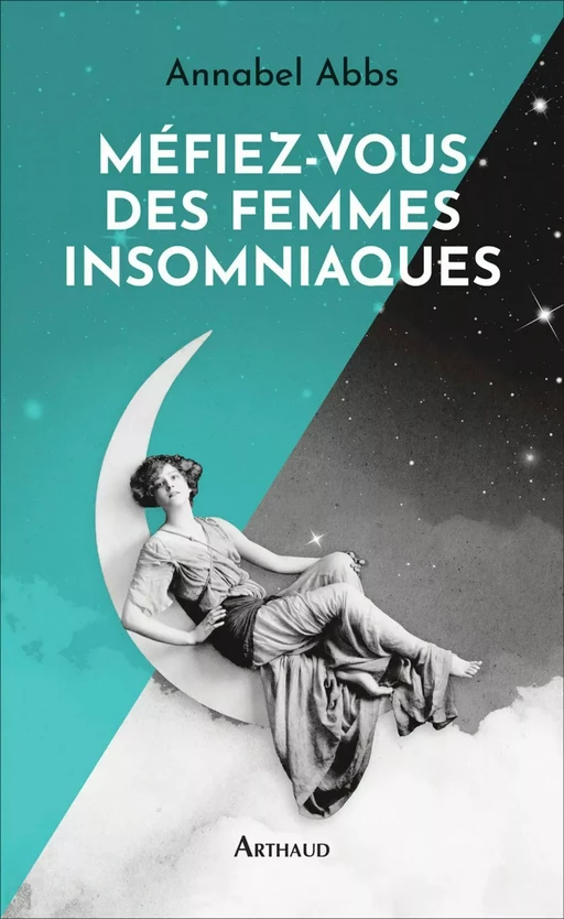 Méfiez-vous des femmes insomniaques - Annabel ABBS - Arthaud