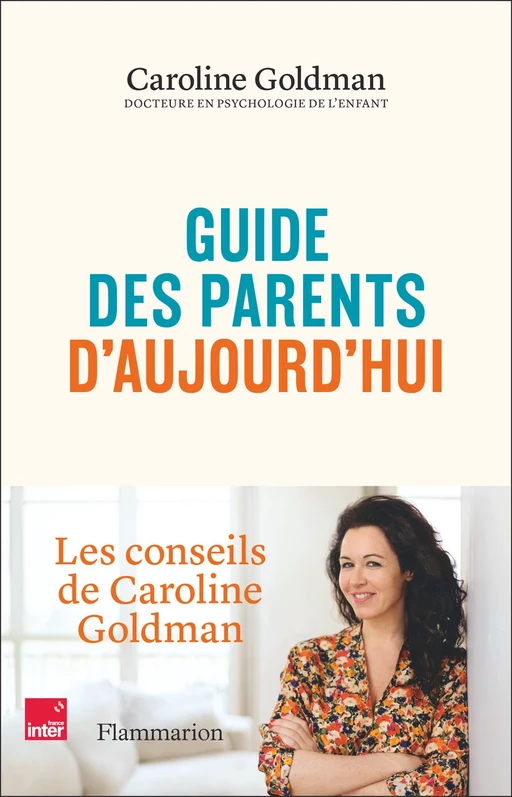 Guide des parents d'aujourd'hui - Caroline Goldman - Flammarion