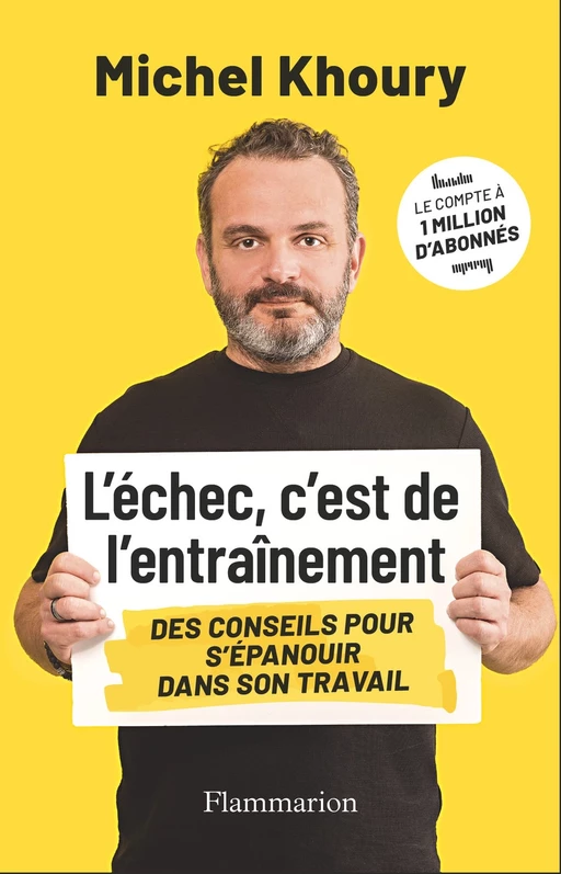 L’échec, c’est de l’entraînement. Des conseils pour s'épanouir dans son travail - Michel Khoury - Flammarion