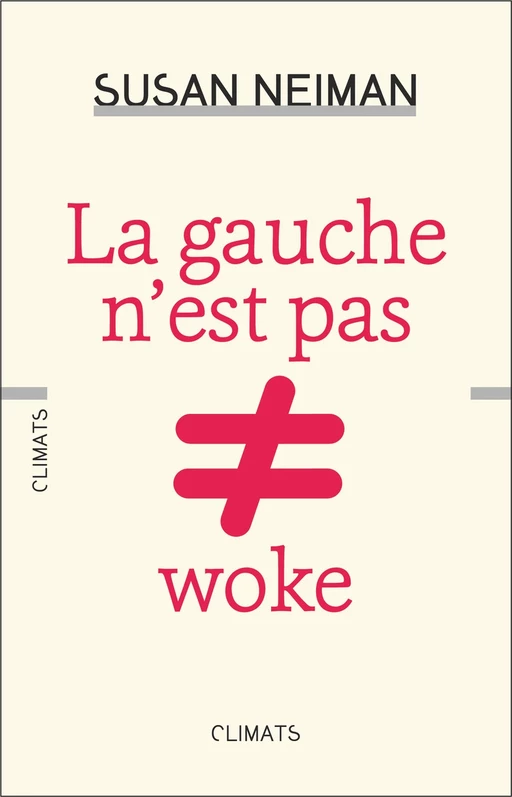 La gauche n’est pas woke - Susan Neiman - Climats