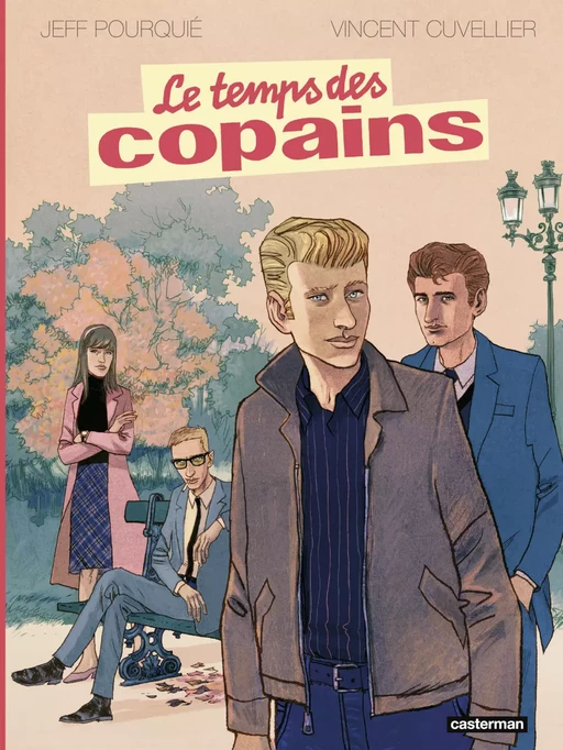 Le Temps des copains - Jeff Pourquié - Casterman