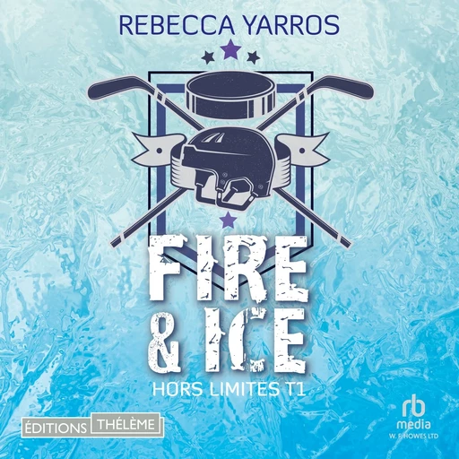 Hors limites T1: Fire & ice - Rebecca Yarros - Editions Theleme from W. F. Howes