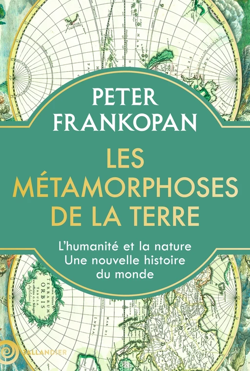 Les métamorphoses de la Terre - Peter Frankopan - Tallandier