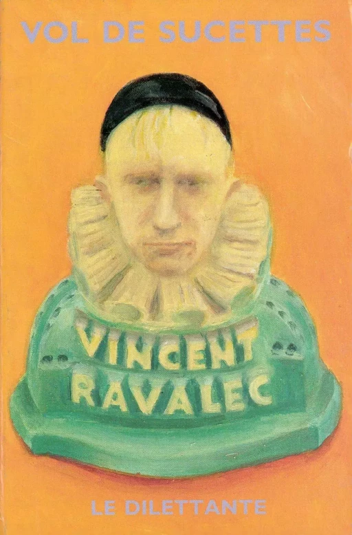 Vol de sucettes - Vincent Ravalec - Le Dilettante