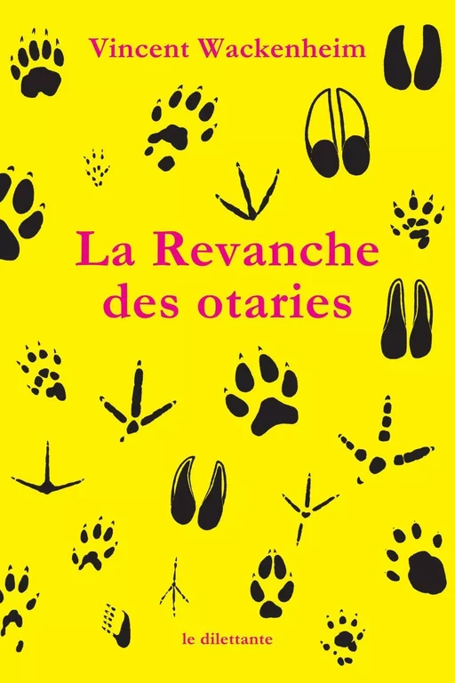 La Revanche des otaries - Vincent Wackenheim - Le Dilettante