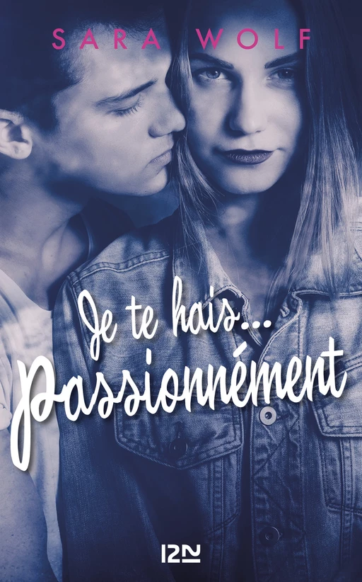 Je te hais... passionnément - tome 1 - Sara Wolf - Univers Poche