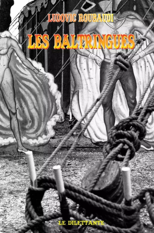 Les Baltringues - Ludovic Roubaudi - Le Dilettante