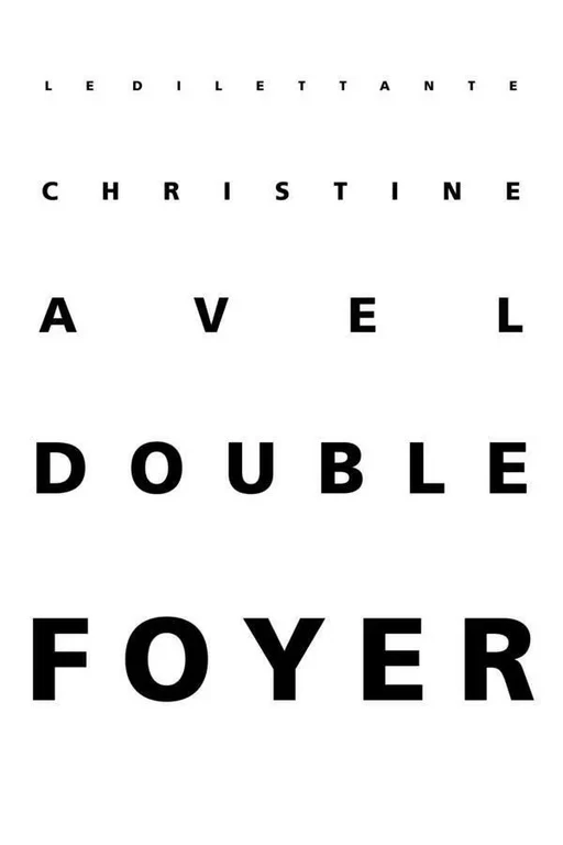 Double foyer - Christine Avel - Le Dilettante