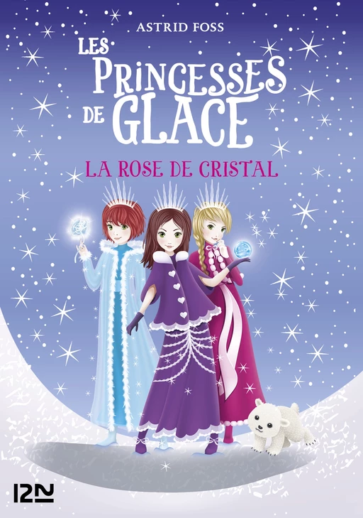 Les princesses de glace - tome 02 : La rose de cristal - Astrid Foss - Univers Poche