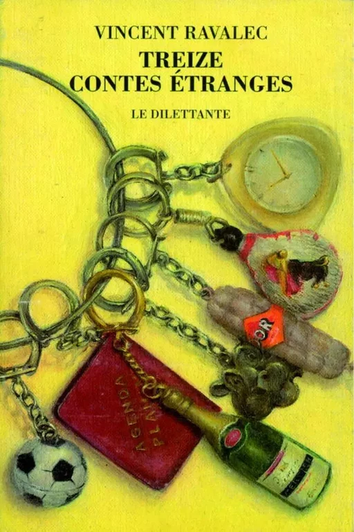 Treize contes étranges - Vincent Ravalec - Le Dilettante