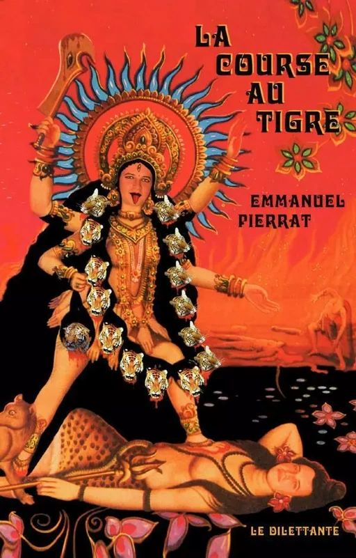 La Course au tigre - Emmanuel Pierrat - Le Dilettante