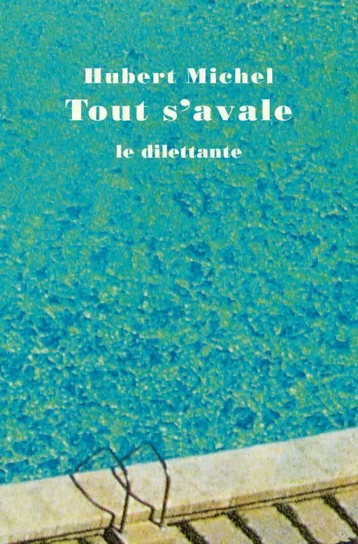 Tout s'avale - Hubert Michel - Le Dilettante