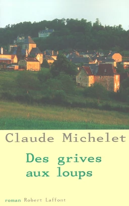 Des grives aux loups - Tome 1