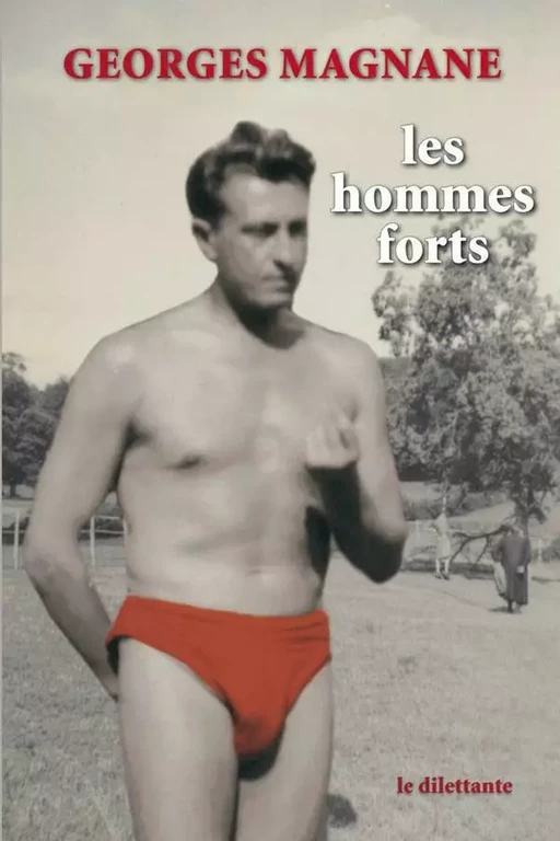 Les Hommes forts - Georges Magnane - Le Dilettante