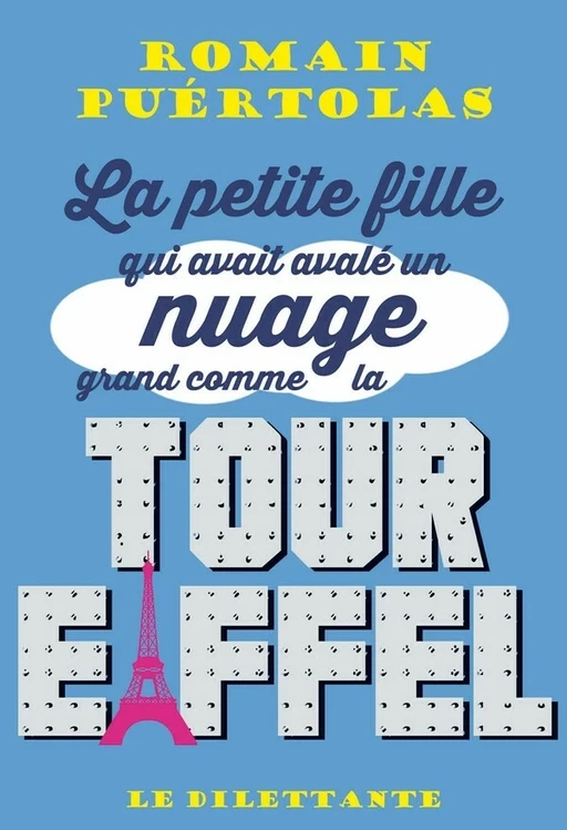 La petite fille qui avait avalé un nuage grand comme la tour Eiffel - Romain Puértolas - Le Dilettante