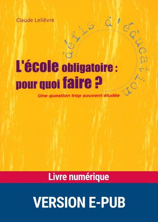 L'école obligatoire, pour quoi faire ? - Claude Lelièvre - Retz