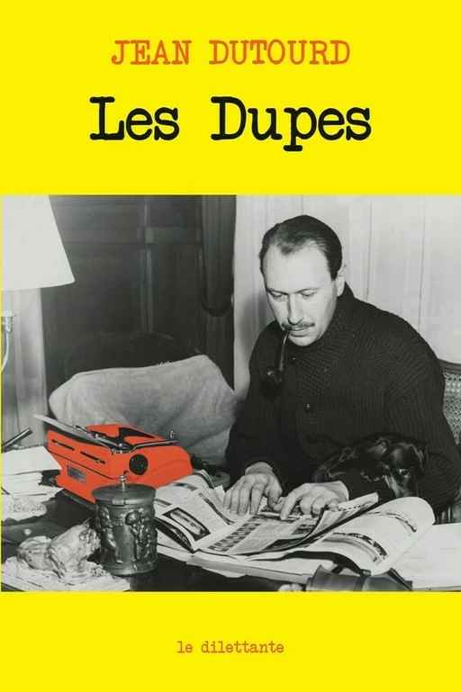 Les Dupes - Jean Dutourd - Le Dilettante