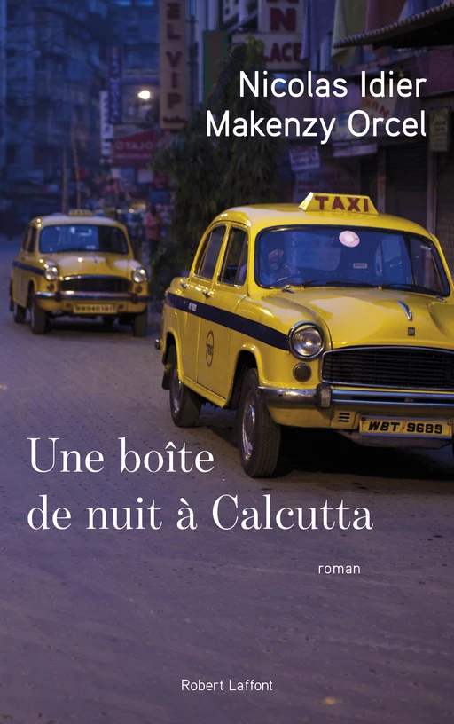 Une boîte de nuit à Calcutta - Nicolas Idier, Makenzy Orcel - Groupe Robert Laffont