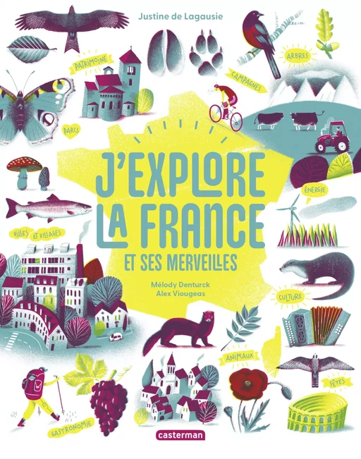 J'explore la France et ses merveilles - Justine de Lagausie - Casterman Jeunesse