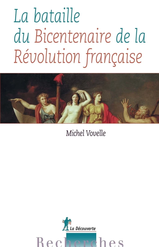 La bataille du Bicentenaire de la Révolution française - Michel Vovelle - La Découverte