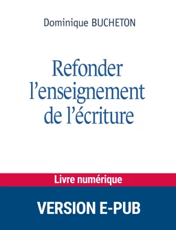 Refonder l'enseignement de l'écriture