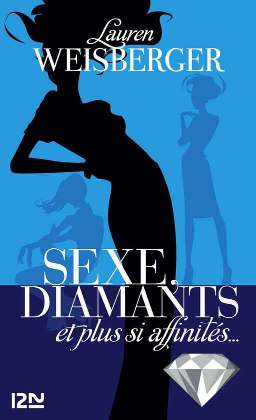 Sexe, diamants et plus si affinités... - Lauren WEISBERGER - Univers Poche