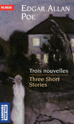 Bilingue français-anglais : Trois nouvelles/Three short stories