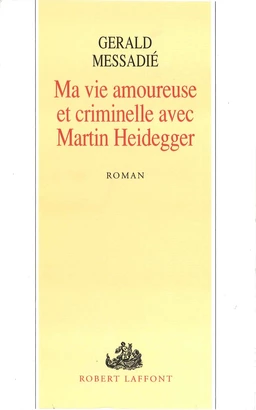 Ma vie amoureuse criminelle avec Martin Heidegger