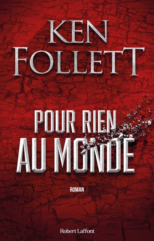 Pour rien au monde - Ken Follett - Groupe Robert Laffont