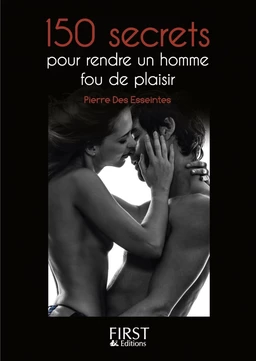 Petit livre de - 150 secrets pour rendre un homme fou de plaisir