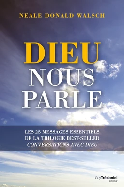 Dieu nous parle - Les 25 messages essentiels de la trilogie best-sellers Conversations avec Dieu