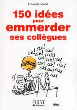 Petit Livre de - 150 idées pour emmerder ses collègues