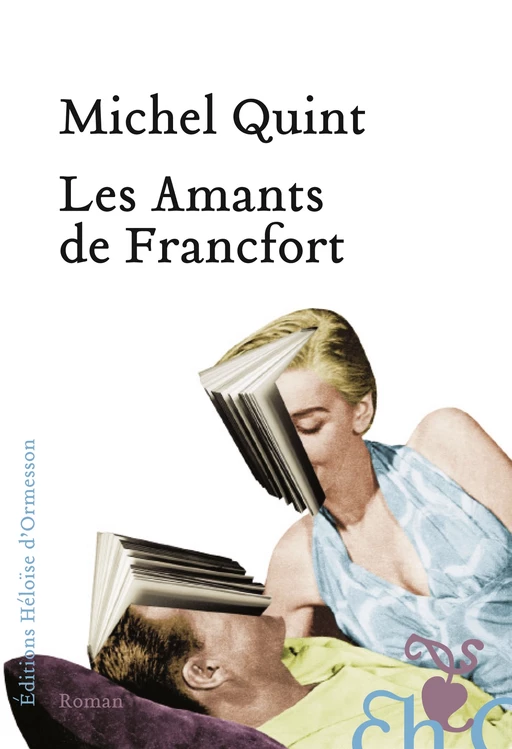 Les Amants de Francfort - Michel Quint - Héloïse d'Ormesson