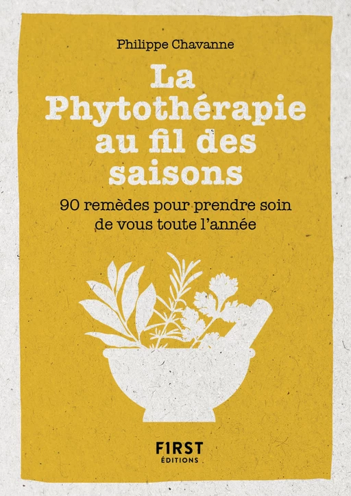 Petit Livre de la phytothérapie au fil des saisons - 90 remèdes pour prendre soin de vous à chaque saison - Philippe Chevanne - edi8