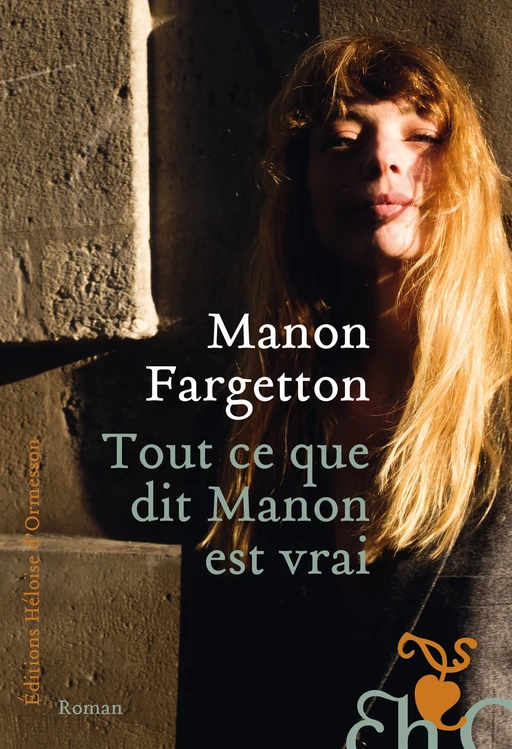 Tout ce que dit Manon est vrai - Manon Fargetton - Héloïse d'Ormesson