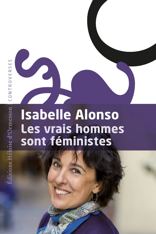 Les vrais hommes sont féministes - Isabelle Alonso - Héloïse d'Ormesson